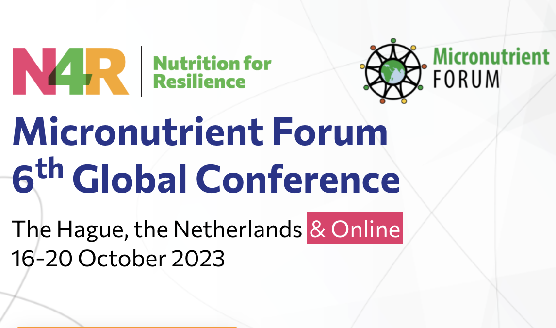 Micronutrient Forum 6th Global Conference, The Hague, the Netherlands, & Online, 16-20 October 2023